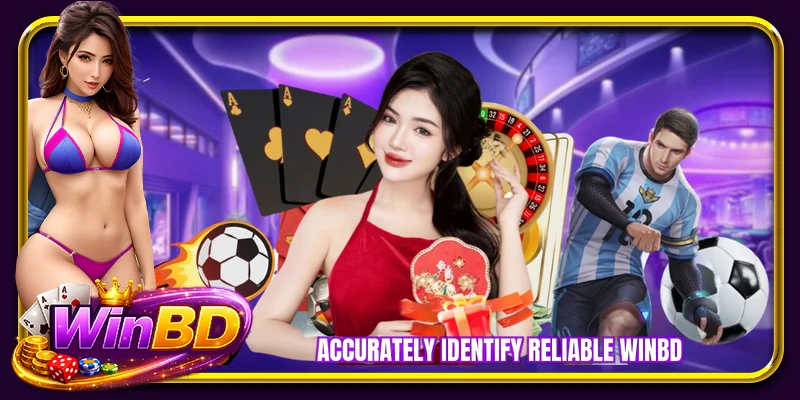 Accurately identify reliable WINBD