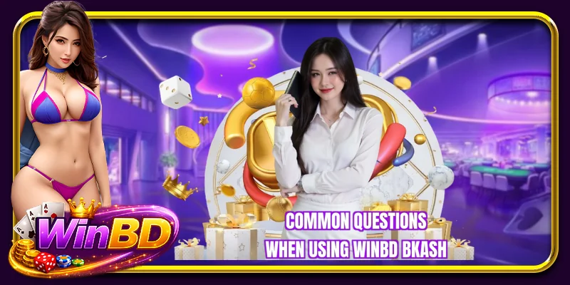 Common questions when using WINBD bKash