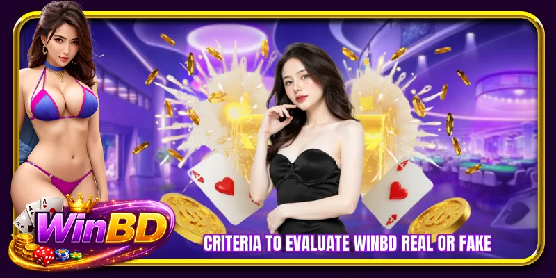 Criteria to evaluate WINBD real or fake