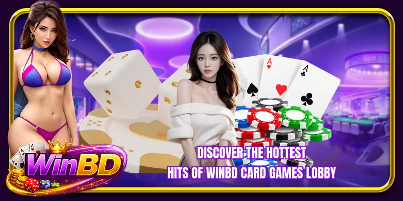 Discover the hottest hits of WINBD Card Games lobby
