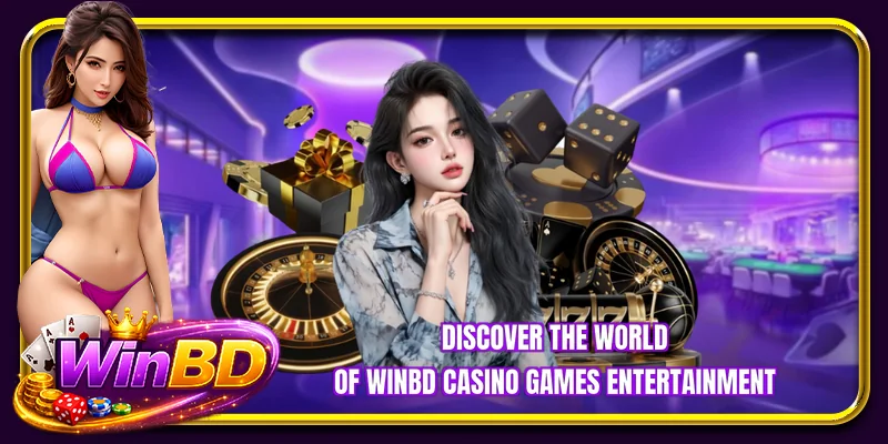 Discover the world of WINBD Casino Games entertainment