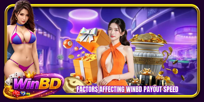 Factors affecting WINBD payout speed