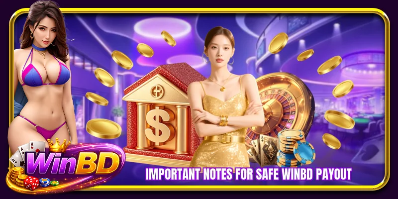 Important notes for safe WINBD payout