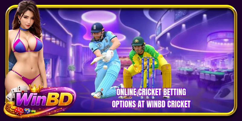 Online cricket betting options at WINBD Cricket 