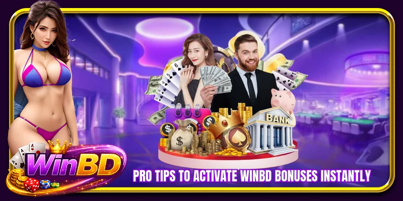 Pro tips to activate WINBD bonuses instantly