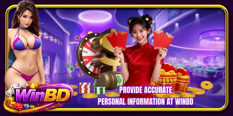 Provide accurate personal information at WINBD
