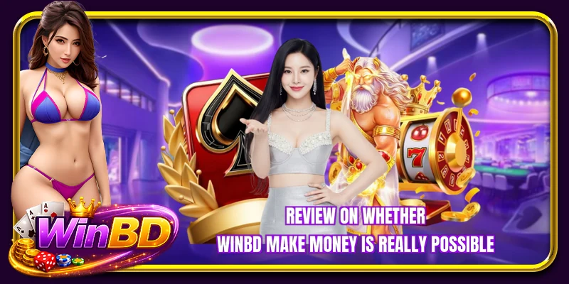Review on whether WINBD make money is really possible