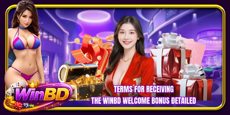 Terms for receiving the WINBD welcome bonus đetailed