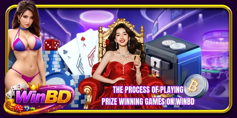 The process of playing prize winning games on WINBD