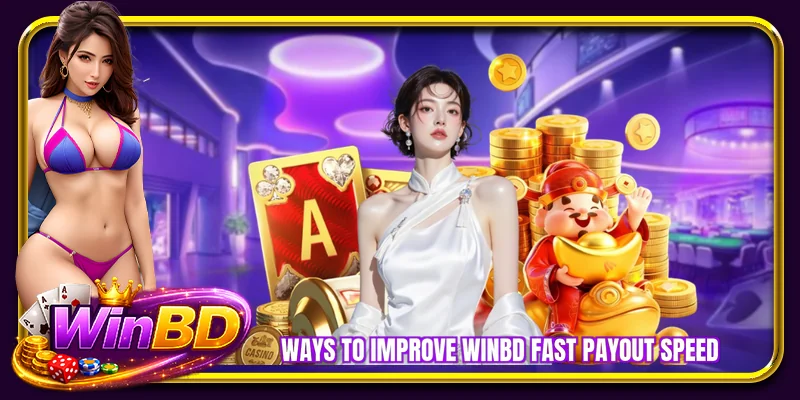 Ways to improve WINBD fast payout speed