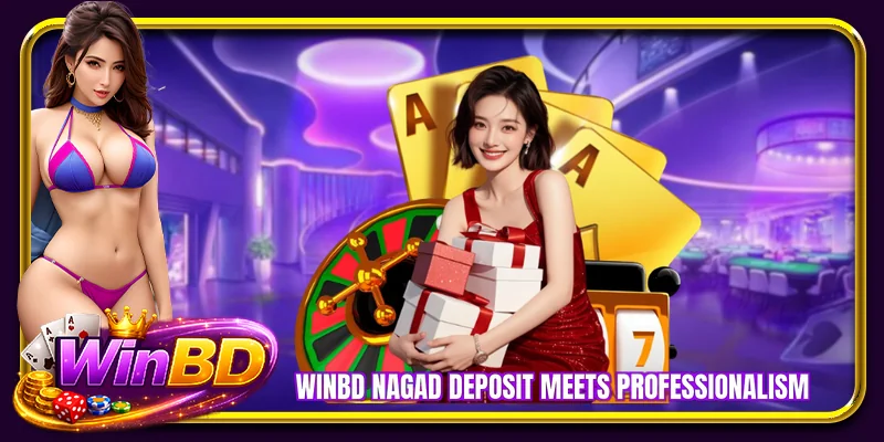 WINBD nagad deposit meets professionalism