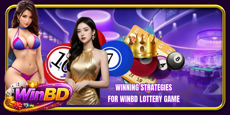 Winning strategies for WINBD lottery game